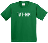 Jayson Tatum Tat Him Boston Basketball Fan v2 T Shirt