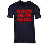 Title Town Champs Tuesdays are For Parades New England Football Fan T Shirt