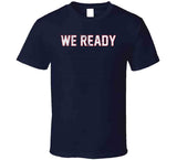 We Ready New England Football Fan Playoff Run T Shirt