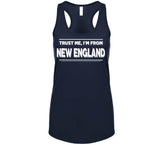 Trust Me Im From New England Football T Shirt