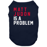 Matt Judon Problem New England Football Fan T Shirt