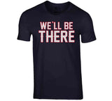 Bill Belichick We Will Be There Football Fan T Shirt