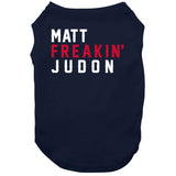 Matt Judon Freakin New England Football Fan T Shirt