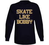 Skate Like Bobby Boston Hockey Fan T Shirt