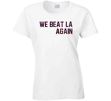 We Beat LA Again New England Football Fan T Shirt