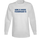 Home Is Where Foxborough Is Game Day New England Football Fan T Shirt
