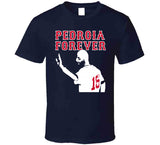 Pedroia Forever Boston Legend Dustin Pedroia Baseball Fan v3 T Shirt