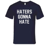 Haters Gonna Hate New England Football Fan T Shirt