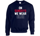 On Sundays We Wear Blue New England Football Fan T Shirt