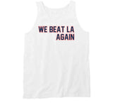 We Beat LA Again New England Football Fan T Shirt