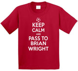 Brian Wright Keep Calm Pass To New England Soccer T Shirt