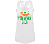 Irish You Were Beer Funny St Patrick's Day T Shirt