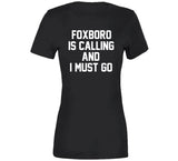 Foxboro Is Calling And I Must Go New England Football Fan T Shirt