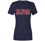 We Want Boston Baseball Fan T Shirt