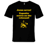 Jesus Saves Esposito Scores on the rebound Boston Hockey Fan v2 T Shirt