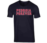 Pedroia Forever Boston Legend Dustin Pedroia Boston Baseball Fan V2 T Shirt