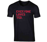 Ted Williams Legend Everyone Loves Ted Boston Baseball Fan T Shirt