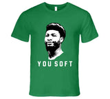 Marcus Smart You Soft Boston Basketball Fan v2 T Shirt