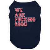 We Are Fn Good Boston Baseball Fan  T Shirt