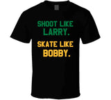 Shoot Like Larry Skate Like Bobby Boston T Shirt