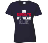 On Sundays We Wear Blue New England Football Fan T Shirt