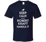 Robert Kraft Keep Calm New England Football Fan T Shirt