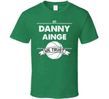 Danny Ainge We Trust Boston Basketball Fan T Shirt