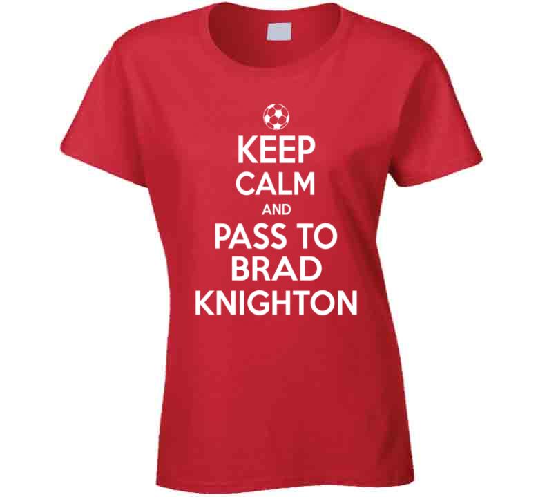 Brad Knighton Keep Calm Pass To New England Soccer T Shirt ...