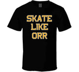 Skate Like Orr Boston Hockey Fan T Shirt