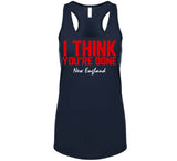 I Think You're Done New England Football T Shirt