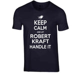Robert Kraft Keep Calm New England Football Fan T Shirt