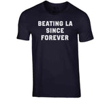 Beating La Since Forever New England Football T Shirt