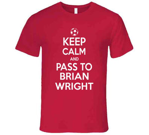 Brian Wright Keep Calm Pass To New England Soccer T Shirt