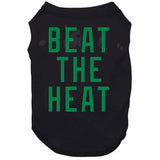 Beat The Heat Boston Basketball Fan V4 T Shirt