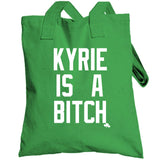Kyrie Is A Bitch Boston Basketball Fan T Shirt