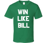 Win Like Bill Boston Basketball Sports Fan T Shirt