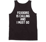 Foxboro Is Calling And I Must Go New England Football Fan T Shirt
