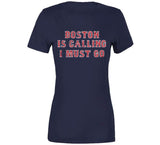 Boston is Calling I Must Go Boston Baseball Fan T Shirt