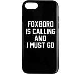 Foxboro Is Calling And I Must Go New England Football Fan T Shirt