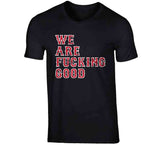 We Are Fn Good Boston Baseball  Fan Distressed T Shirt