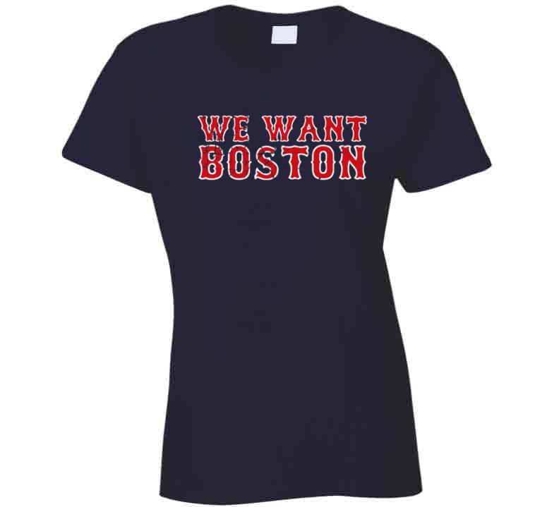 We Want Boston Baseball Fan T Shirt – BeantownTshirts