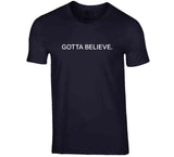Gotta Believe Edelman New England Football Fan T Shirt