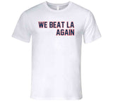 We Beat LA Again New England Football Fan T Shirt