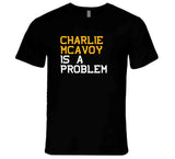 Charlie Mcavoy Is A Problem Boston Hockey Fan T Shirt